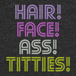 Hair Face Ass Titties-T-Shirts-Swish Embassy