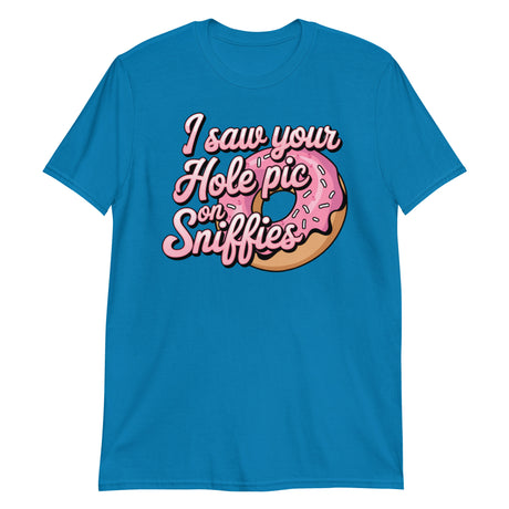 I Saw Your Hole Pic-T-Shirts-Swish Embassy