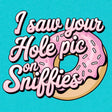I Saw Your Hole Pic-T-Shirts-Swish Embassy