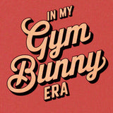 In My Gym Bunny Era-T-Shirts-Swish Embassy