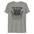 It's that big (Triblend)-Triblend T-Shirt-Swish Embassy