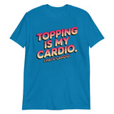 Topping Is My Cardio-T-Shirts-Swish Embassy