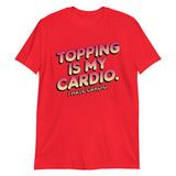 Topping Is My Cardio-T-Shirts-Swish Embassy