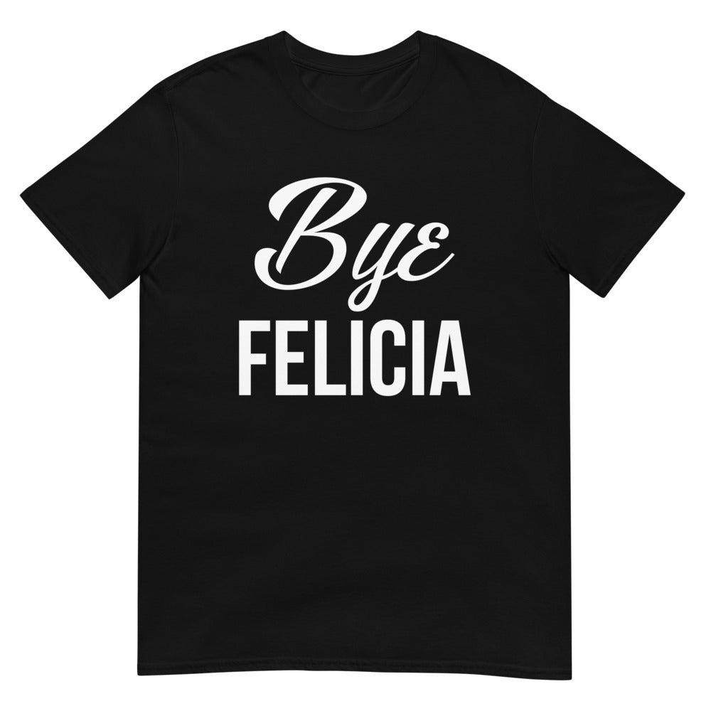 Bye Felicia (Daily Dozen) - Black