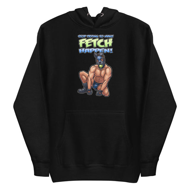 Stop Trying to Make Fetch Happen (Hoodie) - Black