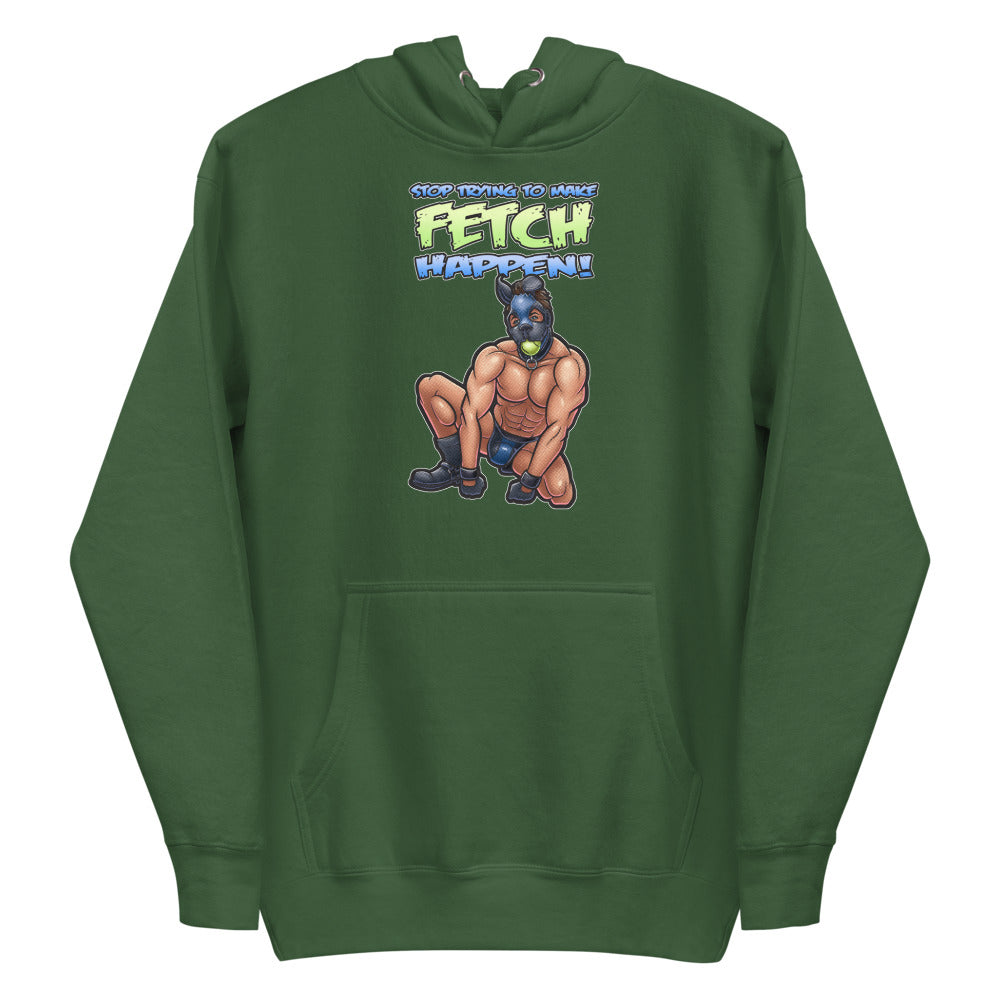 Stop Trying to Make Fetch Happen (Hoodie) - Forest Green
