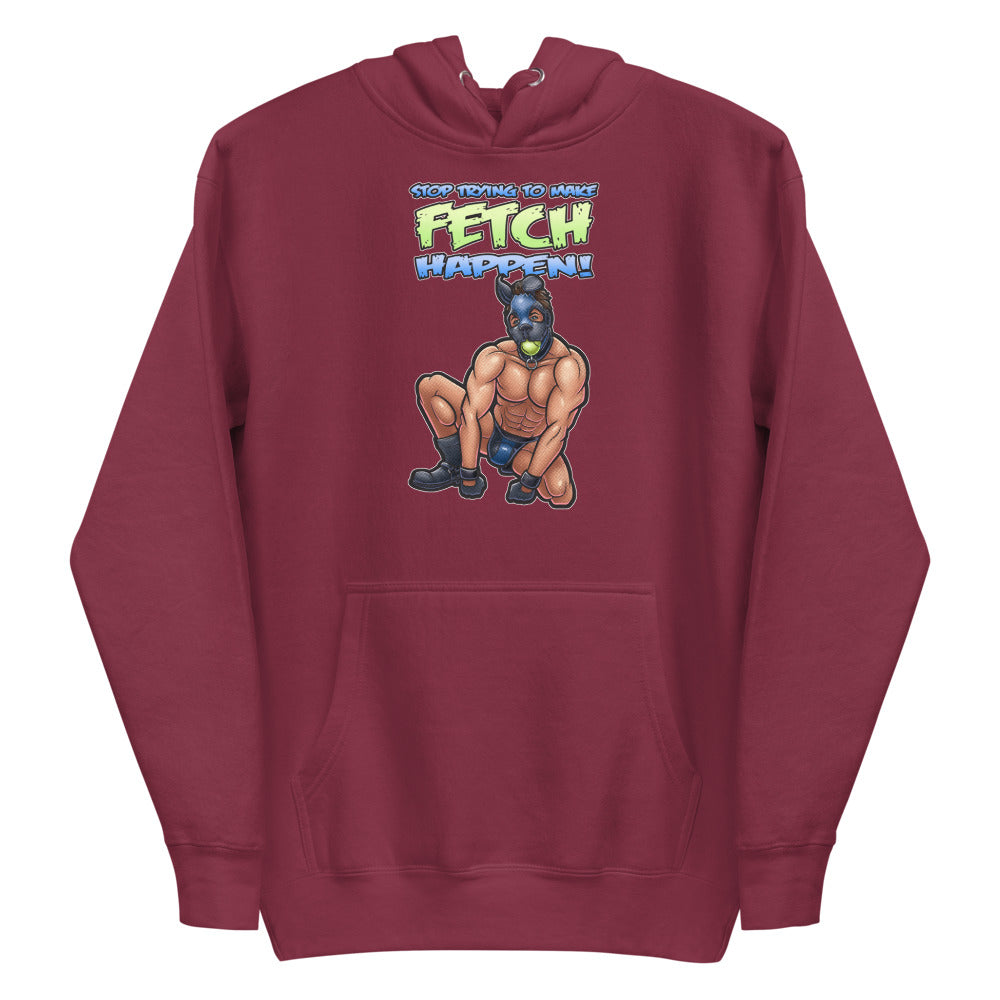 Stop Trying to Make Fetch Happen (Hoodie) - Maroon