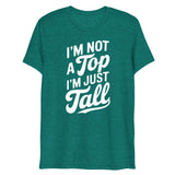 I'm Not a Top (Triblend) - Teal Triblend