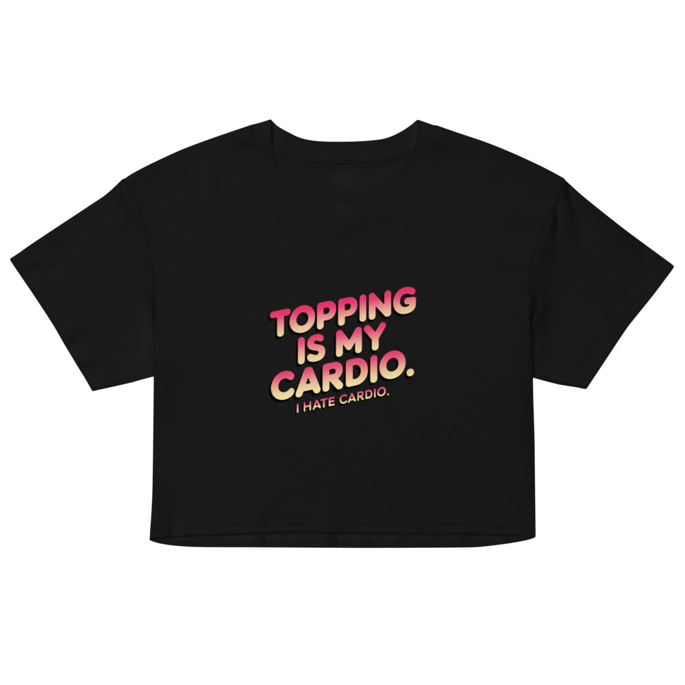 Debut garment mockup | Topping Is My Cardio (Crop Top) | Black