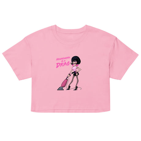 Housework is a Drag (Crop Top) - Bubblegum