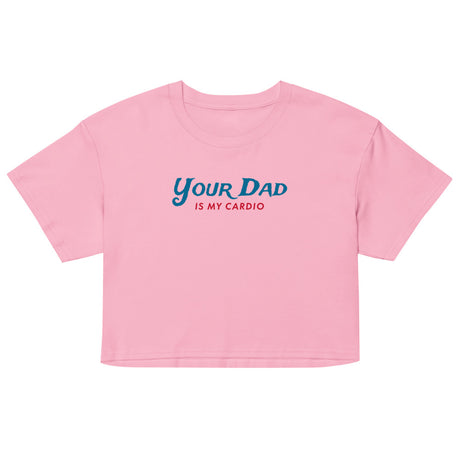 Debut garment mockup | Your Dad is my Cardio (Crop Top) | Bubblegum