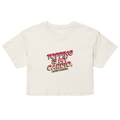 Debut garment mockup | Topping Is My Cardio (Crop Top) | Ecru