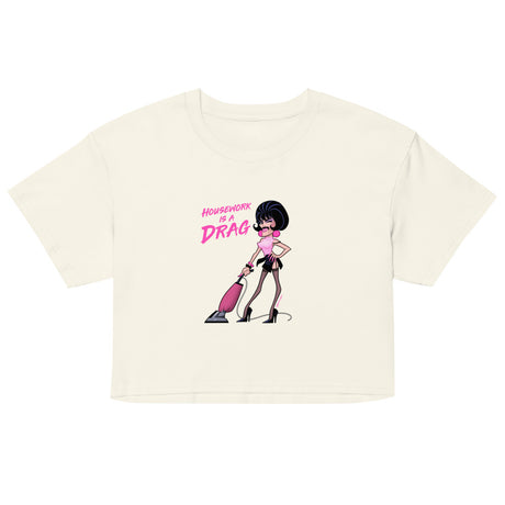 Housework is a Drag (Crop Top) - Natural