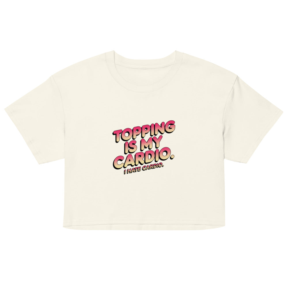 Debut garment mockup | Topping Is My Cardio (Crop Top) | Natural