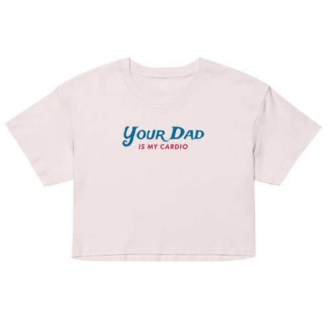Your Dad is my Cardio (Crop Top) - Orchid