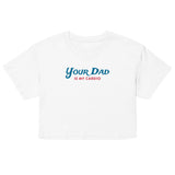 Your Dad is my Cardio (Crop Top) - White
