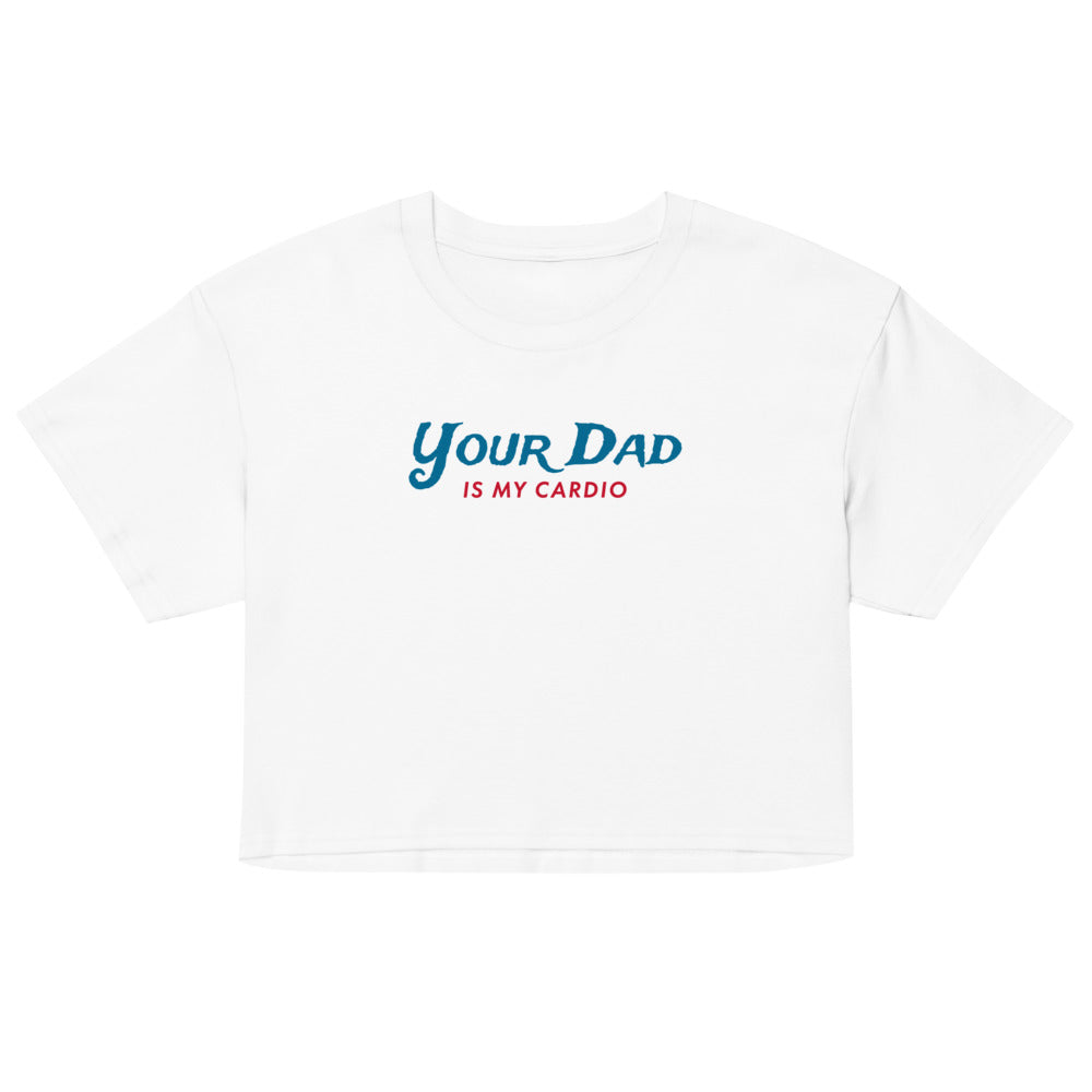 Debut garment mockup | Your Dad is my Cardio (Crop Top) | White