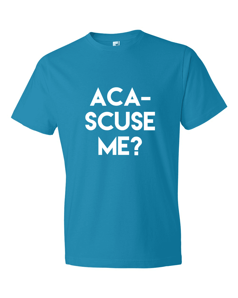 Aca-Scuse Me?-T-Shirts-Swish Embassy