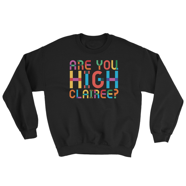 Are You High Clairee? (Long Sleeve)-Long Sleeve-Swish Embassy