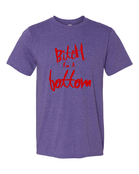 Bitch I'm a Bottom-T-Shirts-Swish Embassy