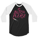 Butch Please (Raglan)-Raglan-Swish Embassy