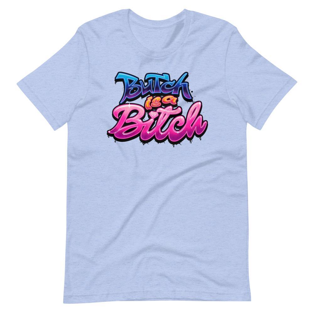 Butch is a B*tch-T-Shirts-Swish Embassy