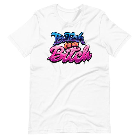 Butch is a B*tch-T-Shirts-Swish Embassy