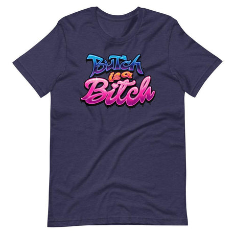 Butch is a B*tch-T-Shirts-Swish Embassy