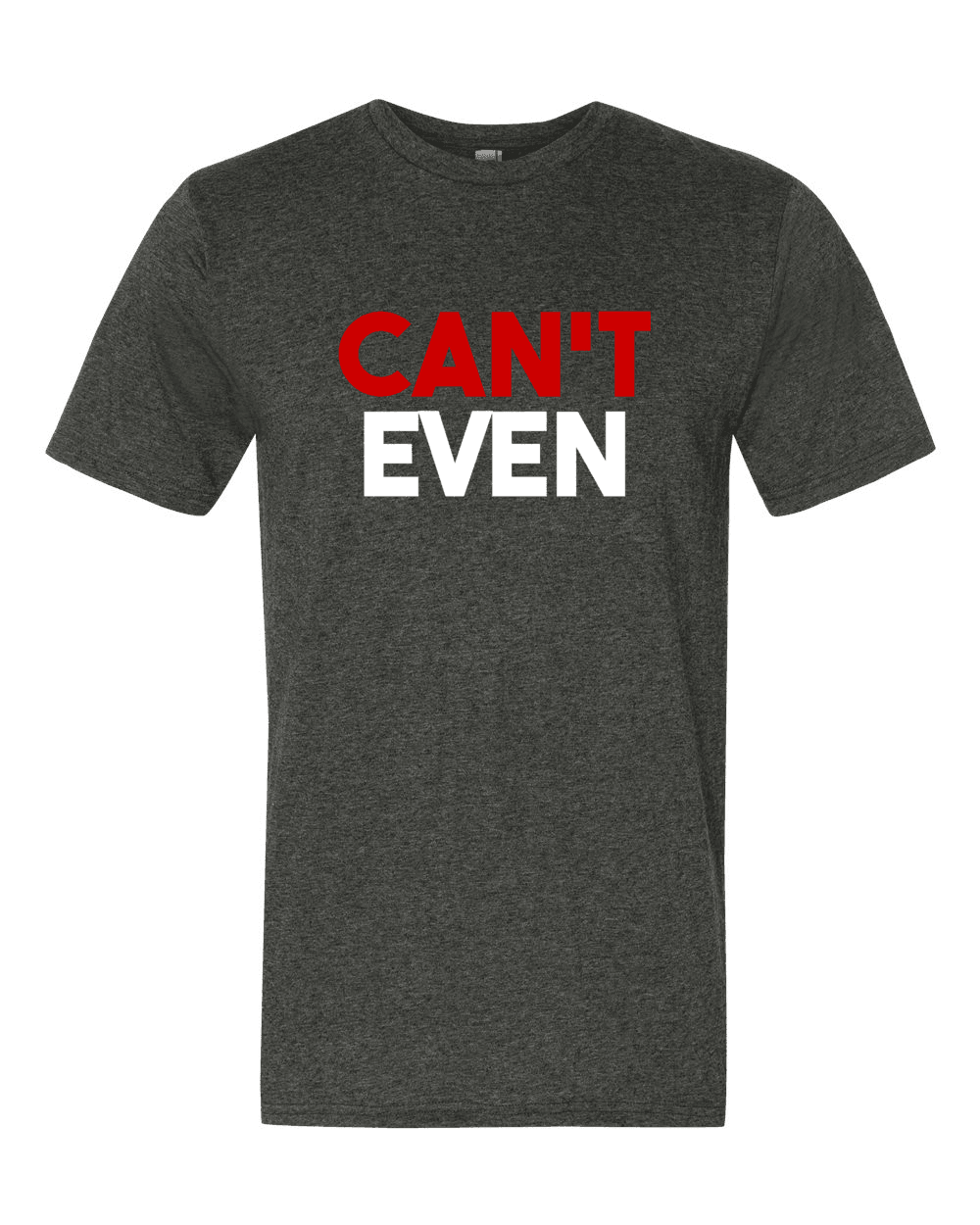 Can't Even-T-Shirts-Swish Embassy