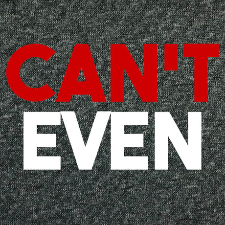 Can't Even-T-Shirts-Swish Embassy