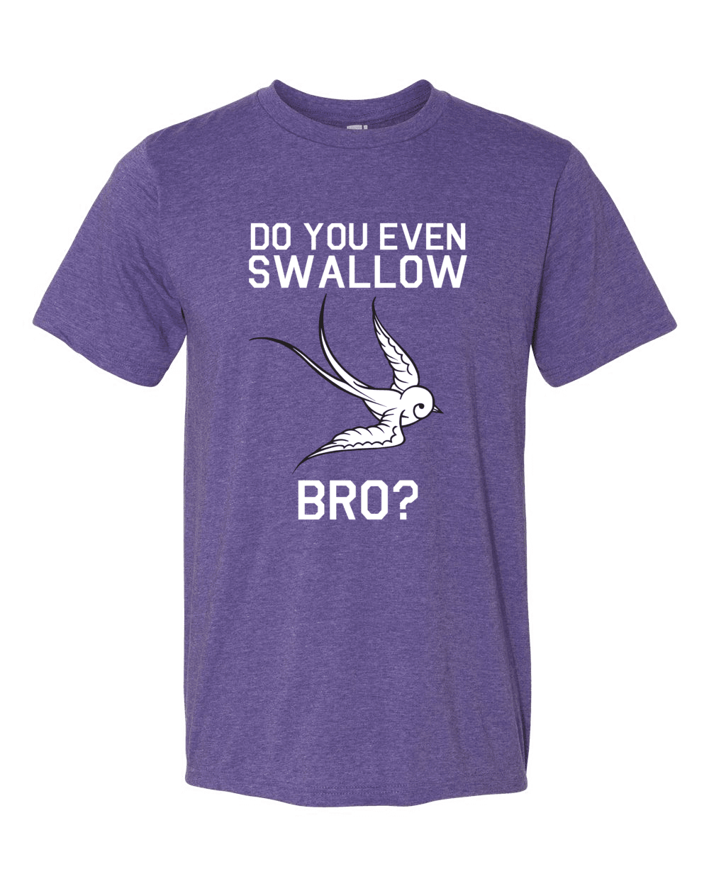 Do You Even Swallow, Bro?-T-Shirts-Swish Embassy