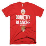 Dorothy in the Streets, Blanche in the Sheets-T-Shirts-Swish Embassy