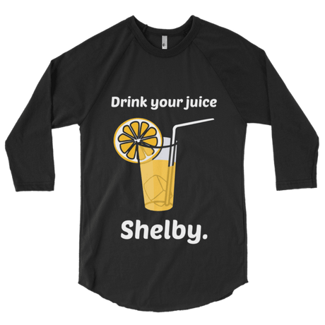 Drink Your Juice, Shelby! (Raglan)-Raglan-Swish Embassy