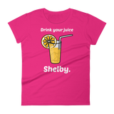 Drink Your Juice, Shelby. (Ladies)-Swish Embassy