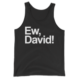 Ew, David! (Tank Top)-Tank Top-Swish Embassy