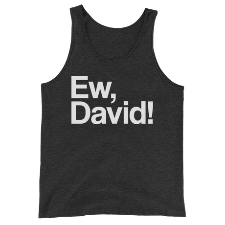 Ew, David! (Tank Top)-Tank Top-Swish Embassy