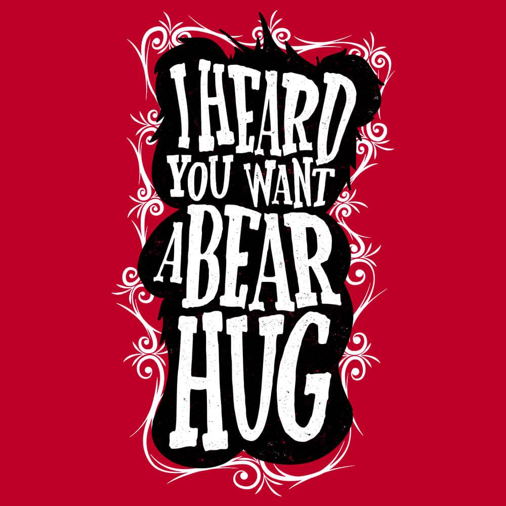 I Heard You Want A Bear Hug-T-Shirts-Swish Embassy