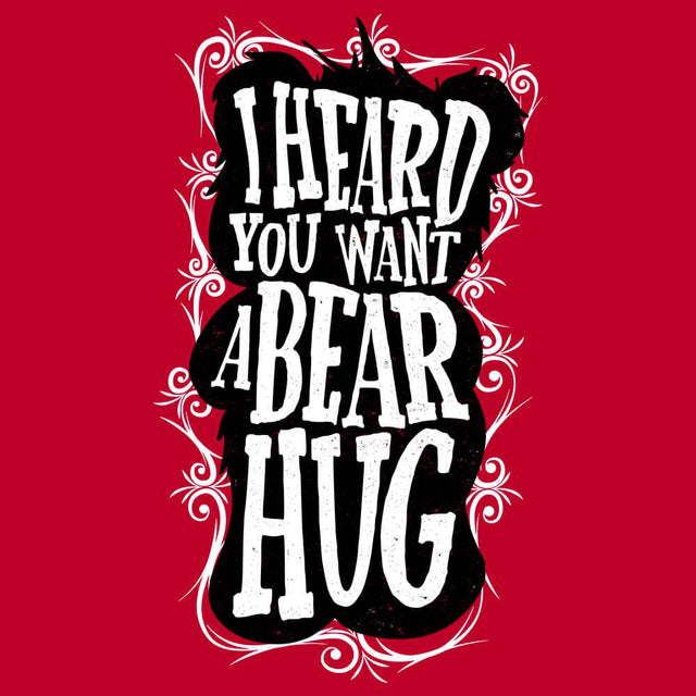 I Heard You Want A Bear Hug-T-Shirts-Swish Embassy