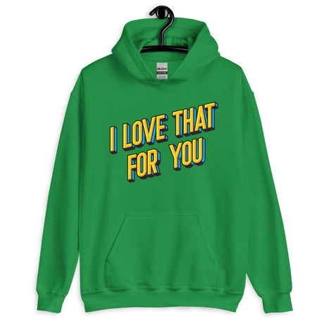 I Love That For You (Hoodie)-Hoodie-Swish Embassy