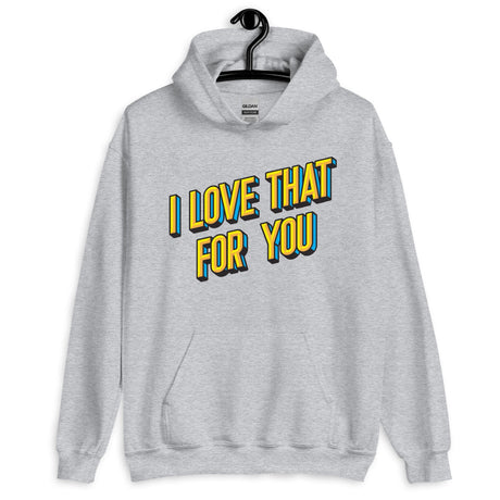 I Love That For You (Hoodie)-Hoodie-Swish Embassy