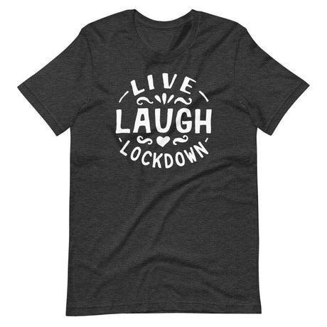 Live, Laugh, Lockdown-T-Shirts-Swish Embassy