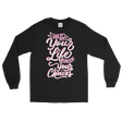 Look At Your Life, Look At Your Choices (Long Sleeve)-Long Sleeve-Swish Embassy