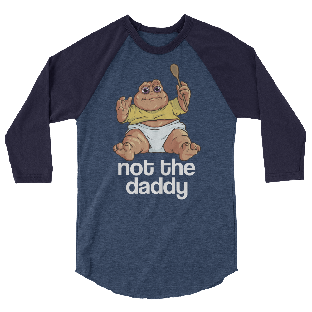 Not the Daddy (Raglan)-Raglan-Swish Embassy