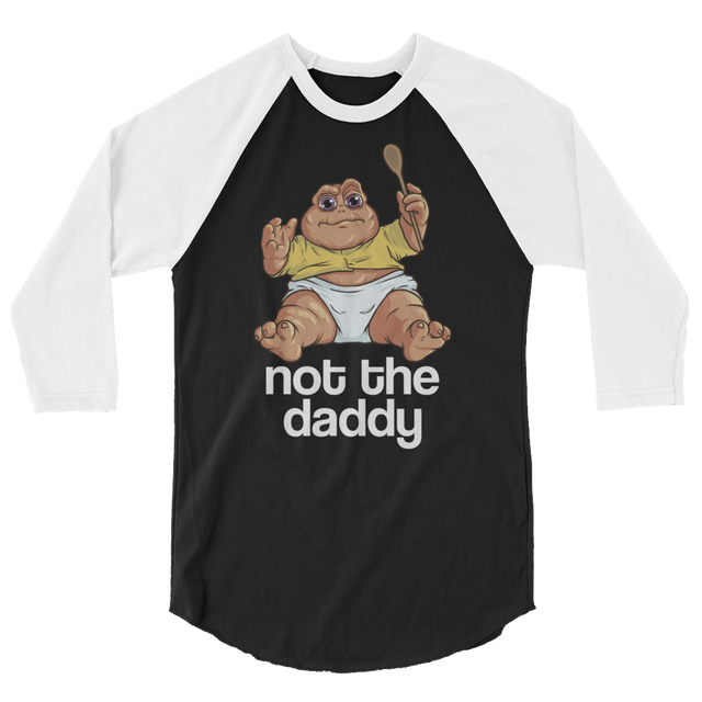 Not the Daddy (Raglan)-Raglan-Swish Embassy