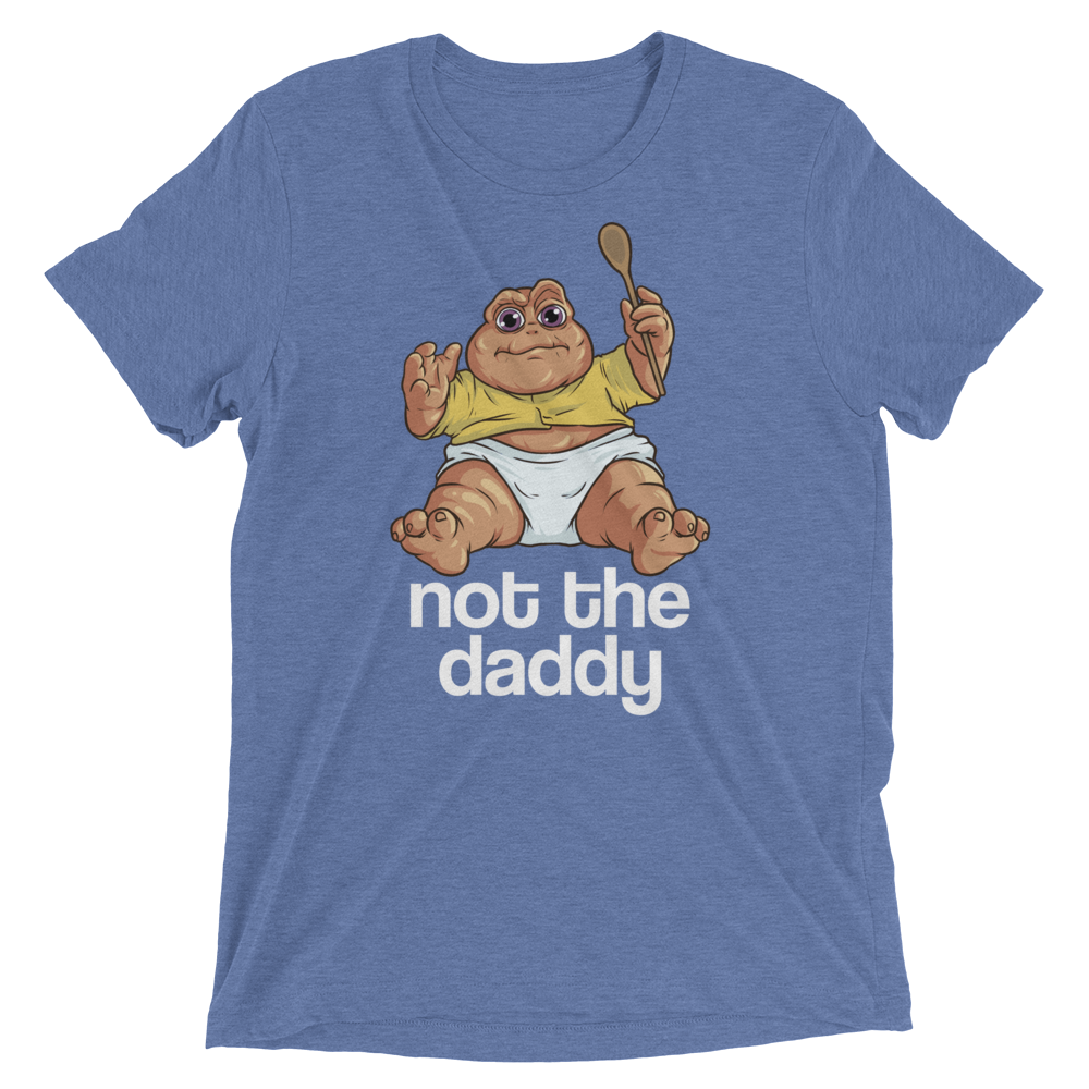 Not the Daddy (Retail Triblend)-Triblend T-Shirt-Swish Embassy