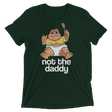 Not the Daddy (Retail Triblend)-Triblend T-Shirt-Swish Embassy