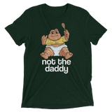 Not the Daddy (Retail Triblend)-Triblend T-Shirt-Swish Embassy