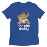 Not the Daddy (Retail Triblend)-Triblend T-Shirt-Swish Embassy