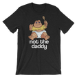 Not the Daddy-T-Shirts-Swish Embassy