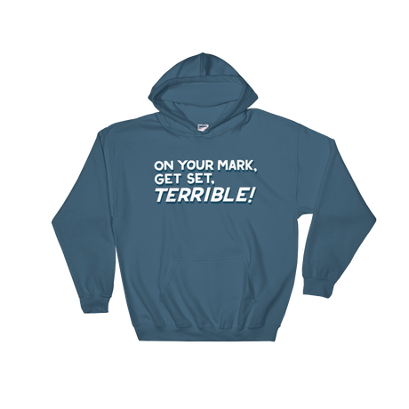 On Your Mark, Get Set, Terrible! (Hoodie)-Hoodie-Swish Embassy